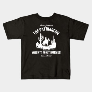 Patriarchy Wasn't About Horses I Lost Interest Original Aesthetic Tribute 〶 Kids T-Shirt